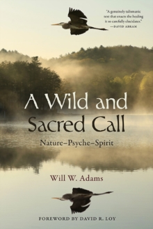 A Wild and Sacred Call : Nature-Psyche-Spirit