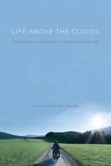 Life Above the Clouds : Philosophy in the Films of Terrence Malick