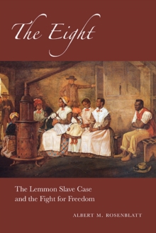 The Eight : The Lemmon Slave Case and the Fight for Freedom