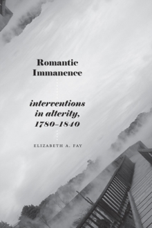 Romantic Immanence : Interventions in Alterity, 1780-1840