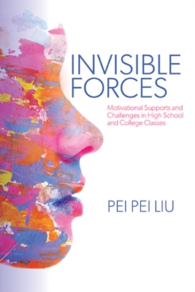 Invisible Forces : Motivational Supports and Challenges in High School and College Classes