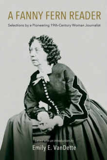 A Fanny Fern Reader : Selections by a Pioneering Nineteenth-Century Woman Journalist