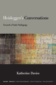 Heidegger's Conversations : Toward a Poetic Pedagogy