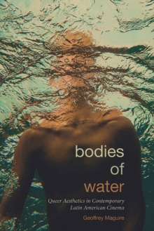 Bodies of Water : Queer Aesthetics in Contemporary Latin American Cinema