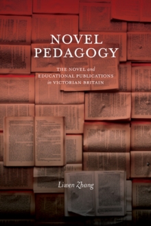 Novel Pedagogy : The Novel and Educational Publications in Victorian Britain