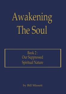 Awakening the Soul: Book 2 : Our Suppressed Spiritual Nature