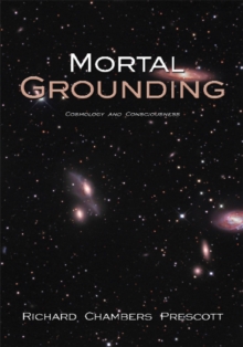 Mortal Grounding : Cosmology and Consciousness