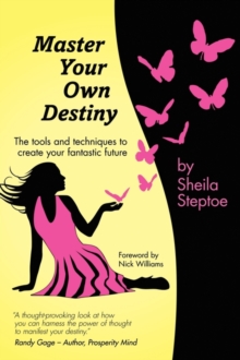 Master Your Own Destiny : The Tools and Techniques to Create Your Fantastic Future, Paperback / softback Book Master Your Own Destiny : The Tools and Techniques to Create Your Fantastic Future, Paperback / softback Book