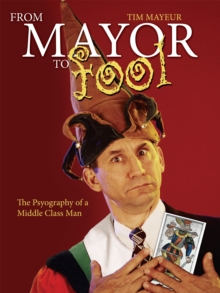 From Mayor to Fool : The Psyography of a Middle Class Man