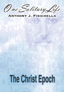 One Solitary Life : Book Iii - the Christ Epoch