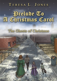 Prelude to a Christmas Carol : The Ghosts of Christmas