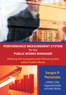 Performance Measurement System for the Public Works Manager : Utilizing the Compstat and Citistat System Within Public Works