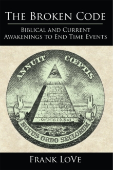 The Broken Code : Biblical and Current Awakenings to End Time Events