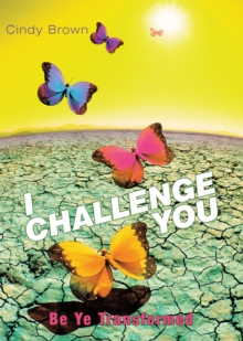 I Challenge You : Be Ye Transformed