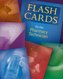 Flashcards for the Pharmacy Technician, Cards Book Flashcards for the Pharmacy Technician, Cards Book