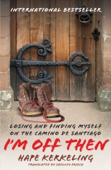 I'm Off Then : Losing and Finding Myself on the Camino de Santiago