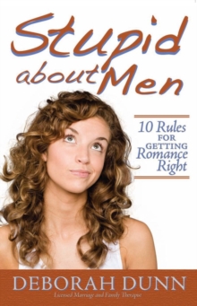 Stupid about Men : 10 Rules for Getting Romance Right