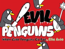 Evil Penguins : When Cute Penguins Go Bad