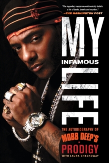 My Infamous Life : The Autobiography of Mobb Deep's Prodigy