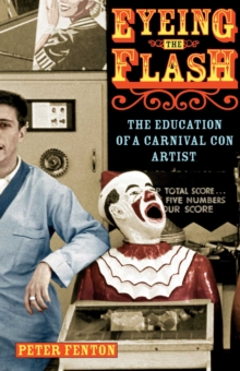 Eyeing the Flash : The Education of a Carnival Con Artist