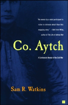 Co. Aytch : A Confederate Memoir of the Civil War