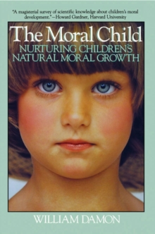 Moral Child : Nurturing Children's Natural Moral Growth