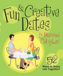 Fun & Creative Dates for Married Couples : 52 Ways to Enjoy Life Together