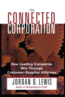 Connected Corporation : How Leading Companies Manage Customer-Supplier All