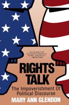 Rights Talk : The Impoverishment of Political Discourse