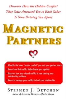 Magnetic Partners : Discover How the Hidden Conflict That Once Attracted You to Each Other Is Now Driving You Apart