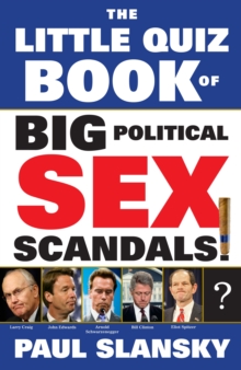 The Little Quiz Book of Big Political Sex Scandals