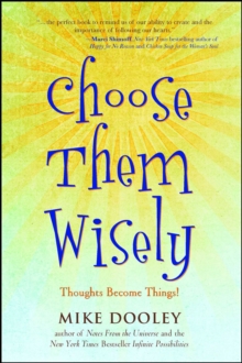 Choose Them Wisely : Thoughts Become Things!