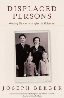 Displaced Persons : Growing Up American After the Holocaust