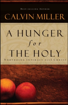 A Hunger for the Holy : Nuturing Intimacy with Christ