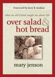 Over Salad and Hot Bread GIFT : What an Old Friend Taught Me About Life