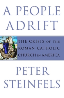 A People Adrift : The Crisis of the Roman Catholic Church in America