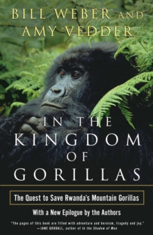 In the Kingdom of Gorillas : The Quest to Save Rwanda's Mountain Gorillas