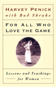 For All Who Love the Game : Lessons and Teachings for Women