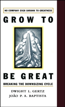 Grow to be Great : Breaking the Downsizing Cycle