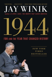 1944 : FDR and the Year That Changed History