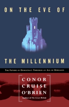 On the Eve of the Millenium : The Future of Democracy Through an Age of Unreason