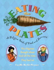 Eating the Plates : A Pilgrim Book of Food and Manners