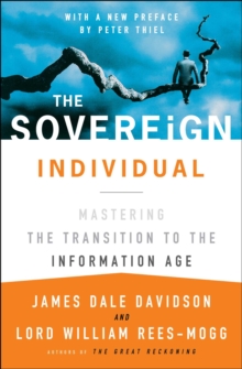 The Sovereign Individual : Mastering the Transition to the Information Age