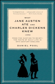 Touchstone What Jane Austen Ate And Charles Dickens Knew , From Fox Hunting To Whist-the Facts Of Daily Life In Nineteenth-Century England