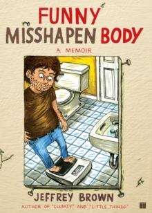 Funny Misshapen Body : A Memoir