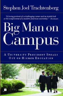 Big Man on Campus : A University President Speaks Out on Higher Education