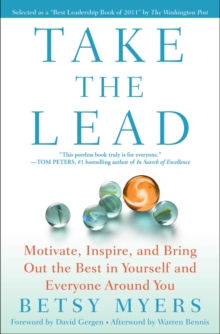 Take the Lead : Motivate, Inspire, and Bring Out the Best in Yourself and Everyone Around You