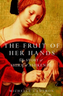 The Fruit of Her Hands : The Story of Shira of Ashkenaz