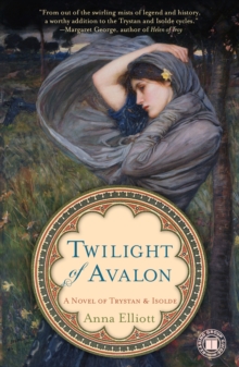 Twilight of Avalon : A Novel of Trystan & Isolde