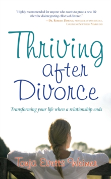 Thriving After Divorce : Transforming Your Life When a Relationship Ends